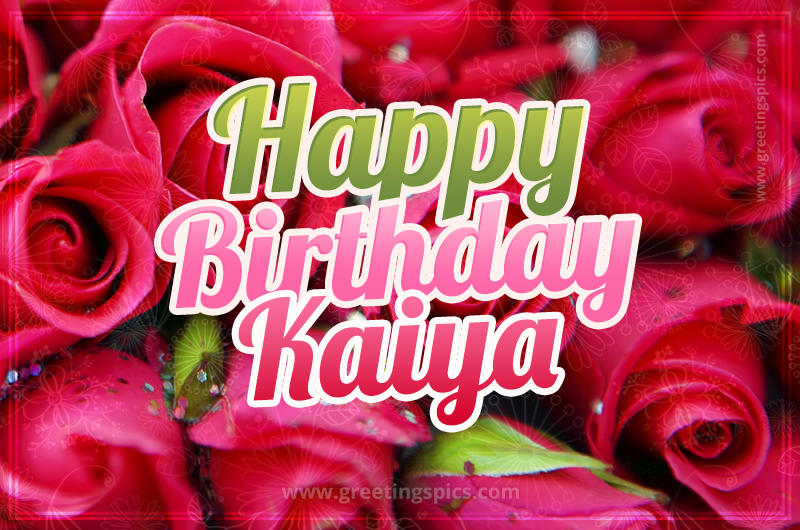 Happy Birthday Kaiya beautiful Image with red roses