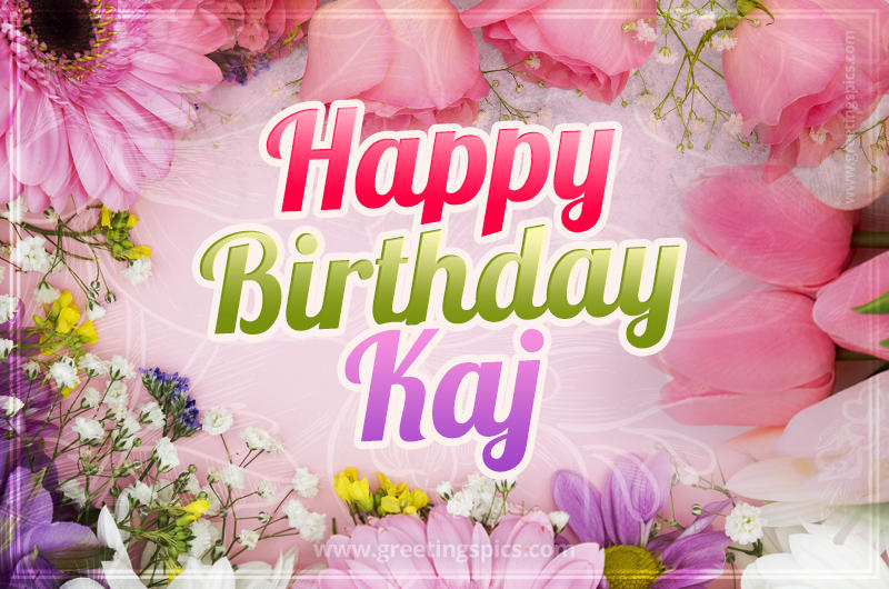 Happy Birthday Kaj Picture with beautiful flowers