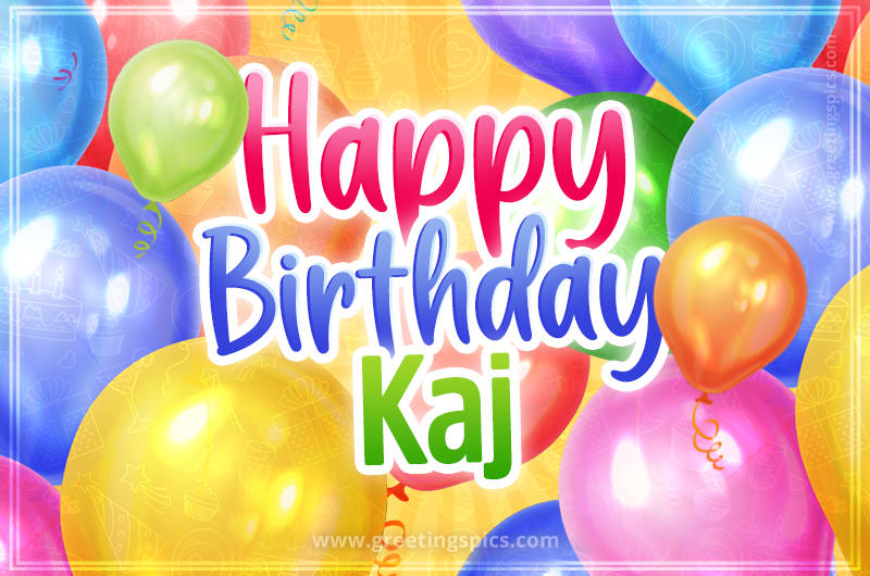 Happy Birthday Kaj Image with colorful balloons