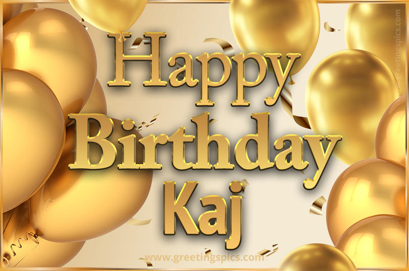 Happy Birthday Kaj Card with golden confetti and balloons