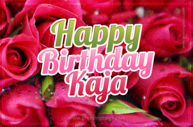 Happy Birthday Kaja beautiful Image with red roses