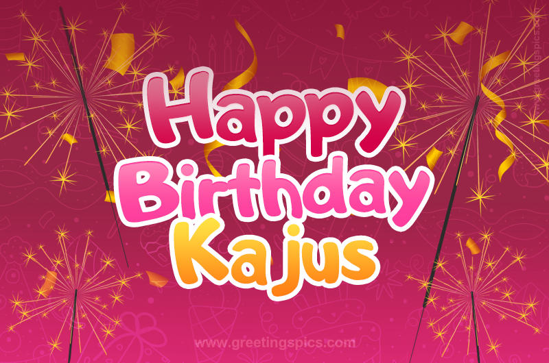 Happy Birthday Kajus Image with sparklers