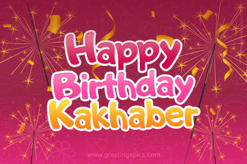 Happy Birthday Kakhaber Image with sparklers