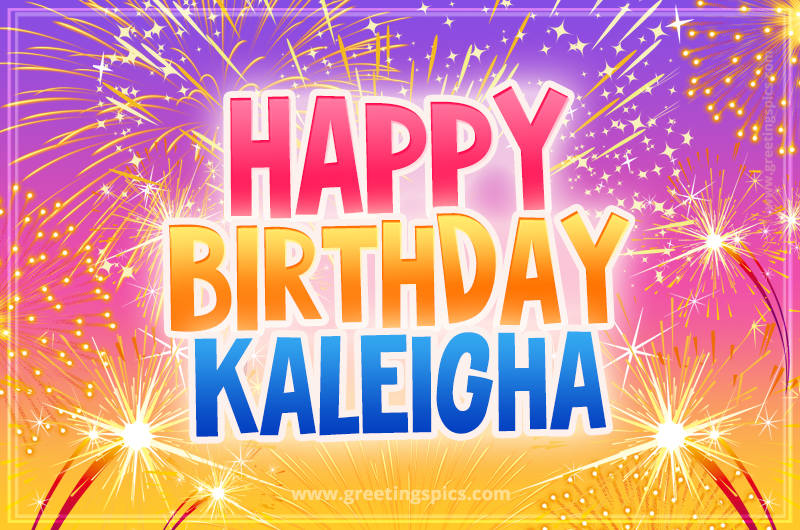 Happy Birthday Kaleigha Picture with fireworks