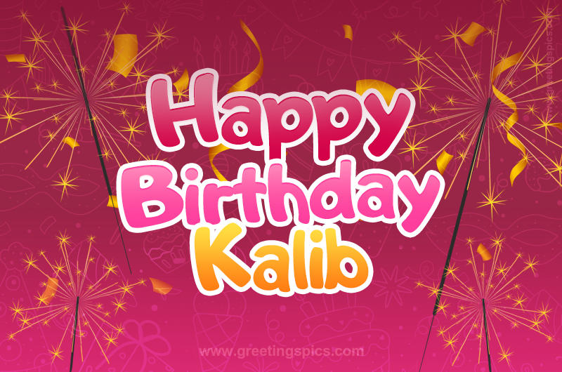 Happy Birthday Kalib Image with sparklers