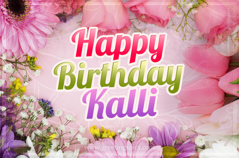 Happy Birthday Kalli Picture with beautiful flowers