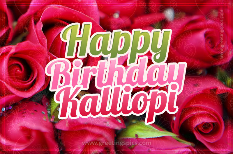 Happy Birthday Kalliopi beautiful Image with red roses