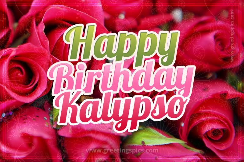 Happy Birthday Kalypso beautiful Image with red roses