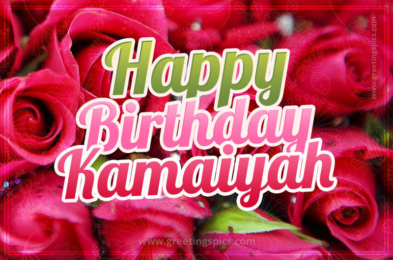 Happy Birthday Kamaiyah beautiful Image with red roses