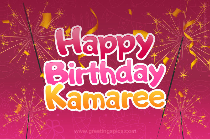 Happy Birthday Kamaree Image with sparklers