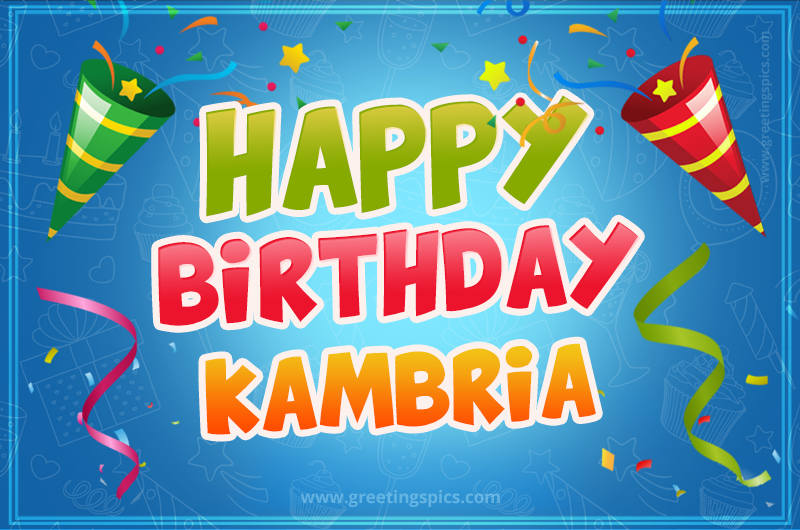 Happy Birthday Kambria picture with confetti and party poppers