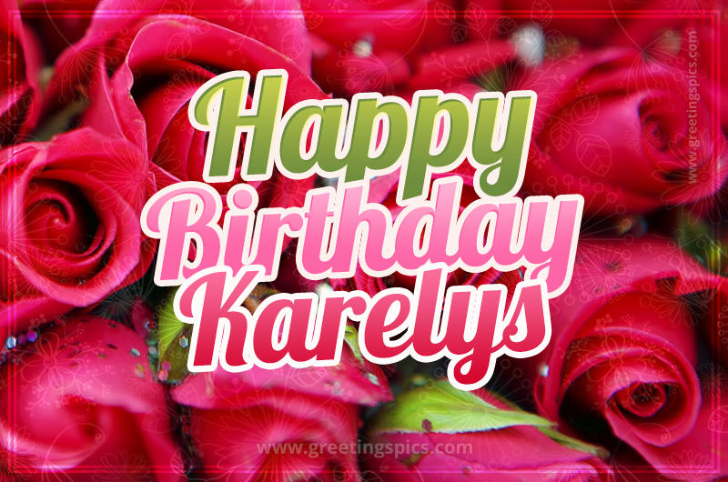 Happy Birthday Karelys beautiful Image with red roses