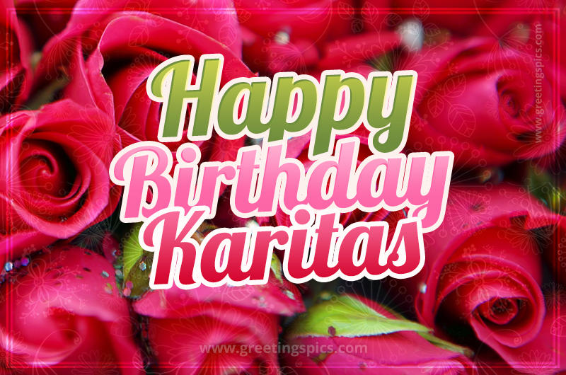 Happy Birthday Karitas beautiful Image with red roses