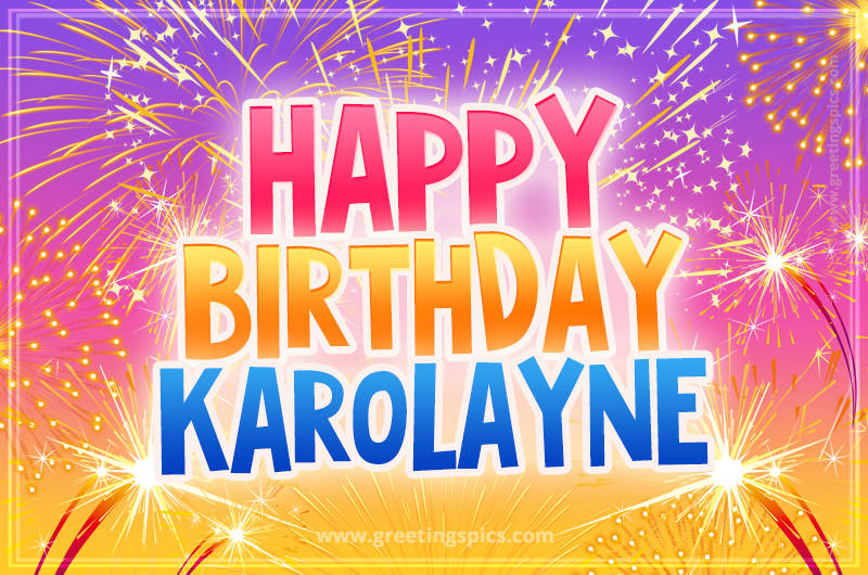 Happy Birthday Karolayne Picture with fireworks