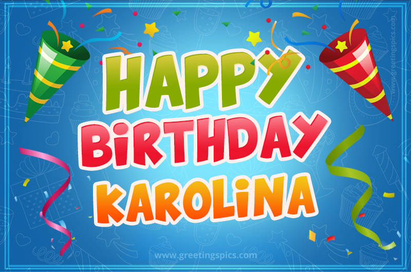 Happy Birthday Karolina picture with confetti and party poppers