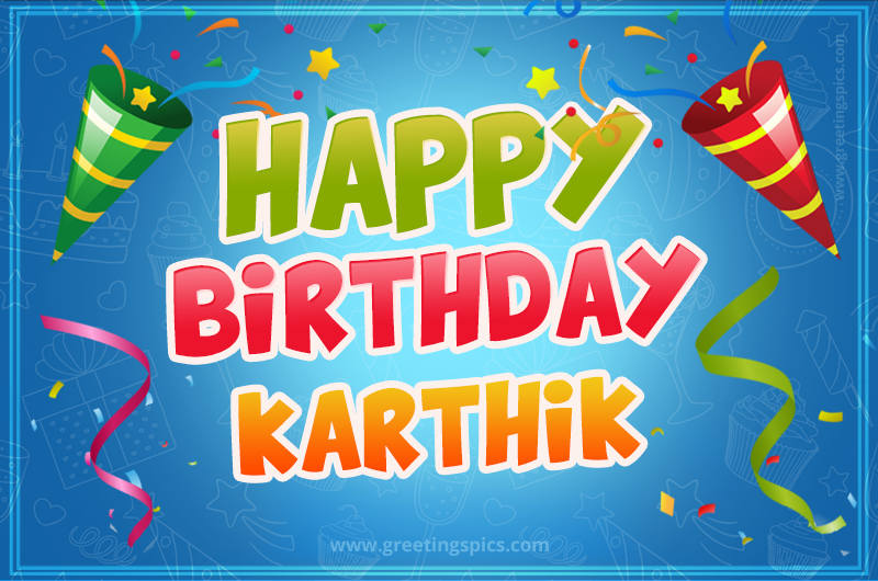 Happy Birthday Karthik picture with confetti and party poppers