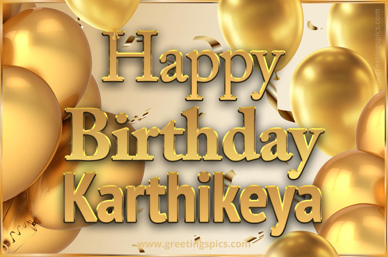 Happy Birthday Karthikeya Card with golden confetti and balloons