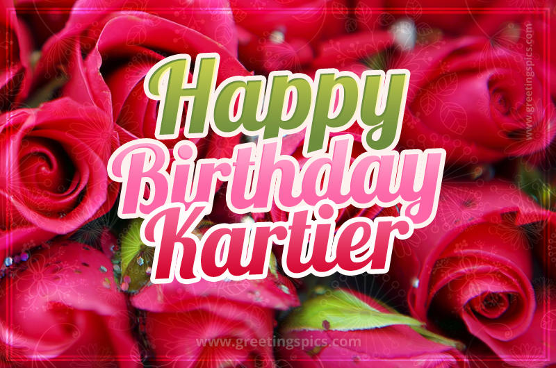 Happy Birthday Kartier beautiful Image with red roses