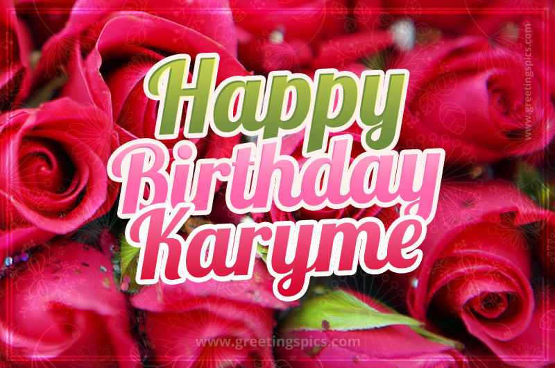 Happy Birthday Karyme beautiful Image with red roses