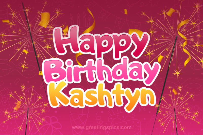 Happy Birthday Kashtyn Image with sparklers