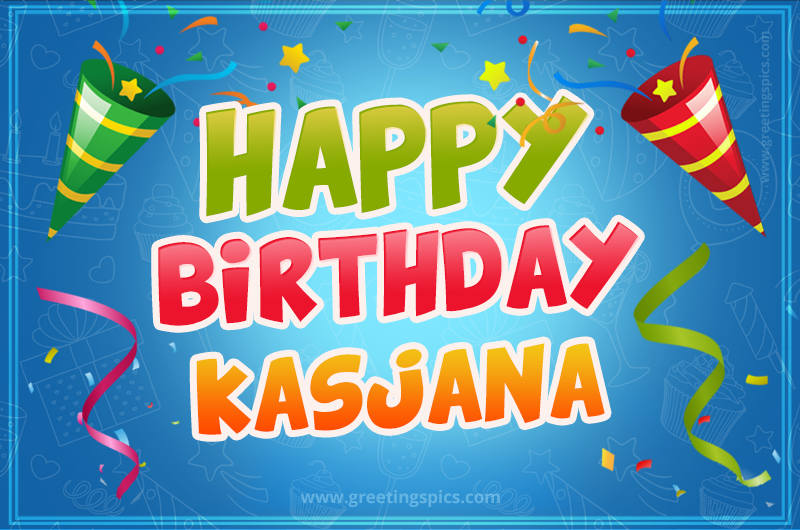 Happy Birthday Kasjana picture with confetti and party poppers