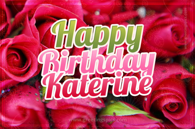 Happy Birthday Katerine beautiful Image with red roses