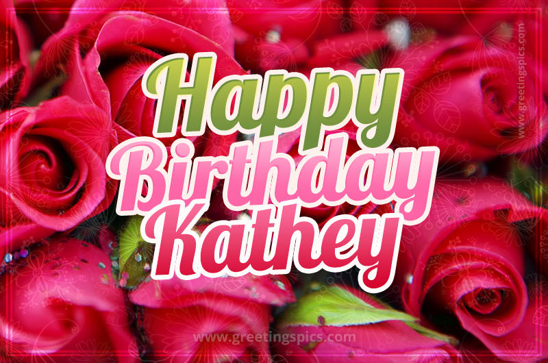 Happy Birthday Kathey beautiful Image with red roses