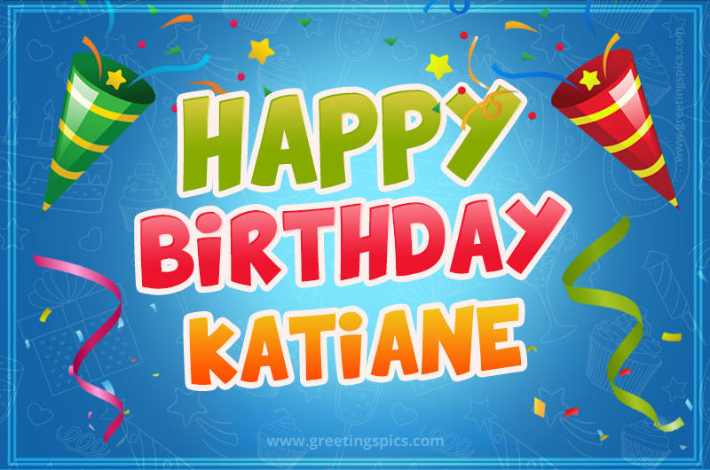 Happy Birthday Katiane picture with confetti and party poppers