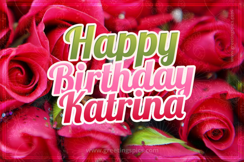 Happy Birthday Katrina beautiful Image with red roses