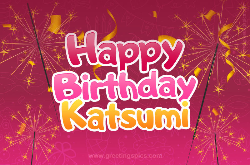 Happy Birthday Katsumi Image with sparklers