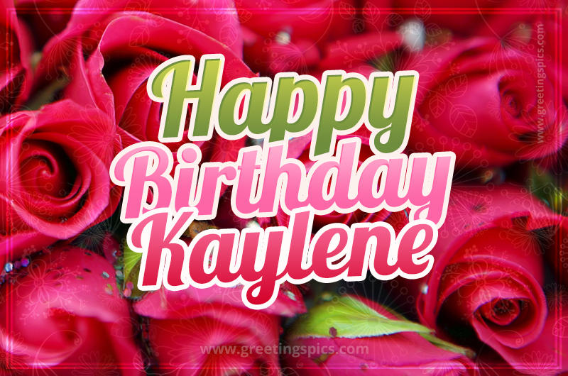 Happy Birthday Kaylene beautiful Image with red roses