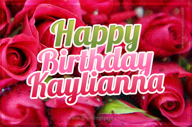 Happy Birthday Kaylianna beautiful Image with red roses