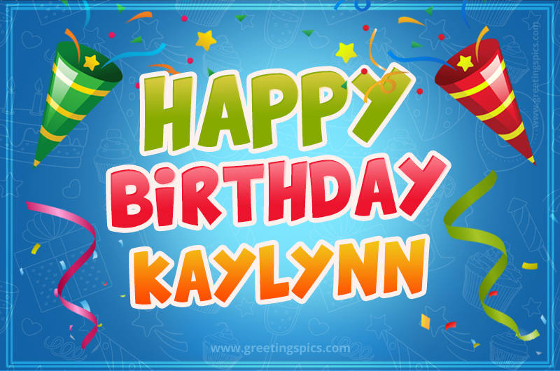 Happy Birthday Kaylynn picture with confetti and party poppers