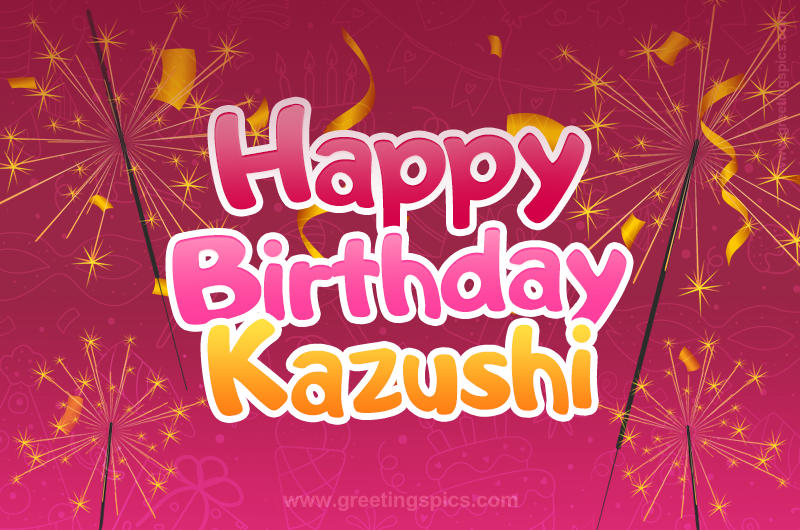 Happy Birthday Kazushi Image with sparklers