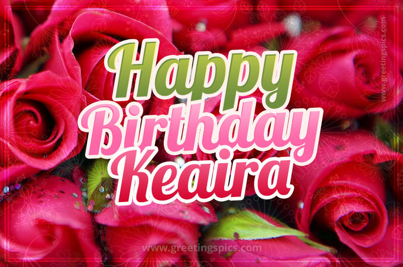 Happy Birthday Keaira beautiful Image with red roses