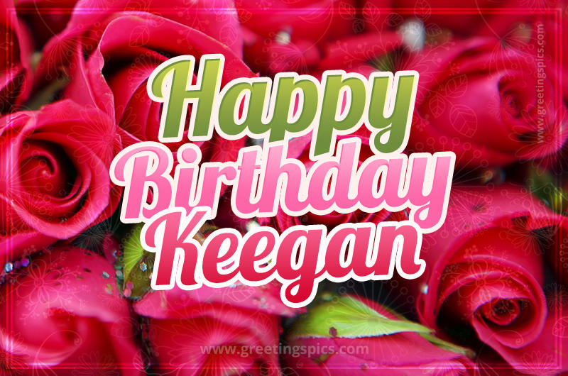 Happy Birthday Keegan beautiful Image with red roses