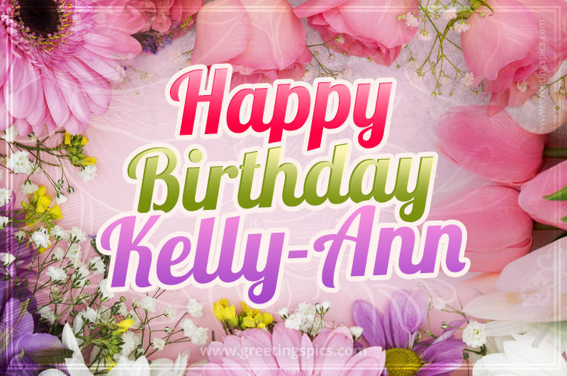 Happy Birthday Kelly-Ann Picture with beautiful flowers