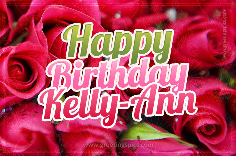 Happy Birthday Kelly-Ann beautiful Image with red roses