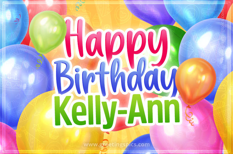 Happy Birthday Kelly-Ann Image with colorful balloons