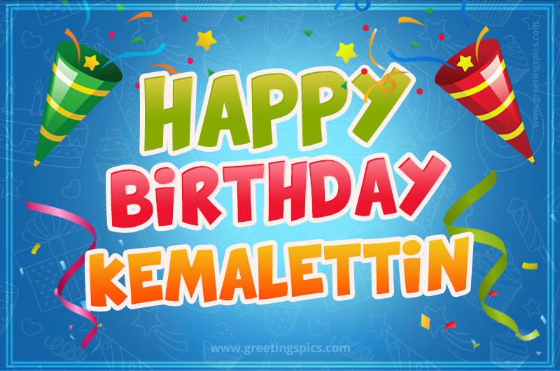 Happy Birthday Kemalettin picture with confetti and party poppers