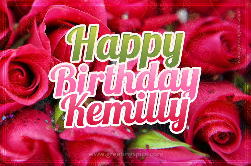 Happy Birthday Kemilly beautiful Image with red roses