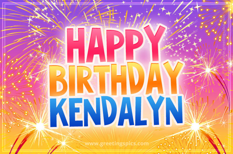 Happy Birthday Kendalyn Picture with fireworks