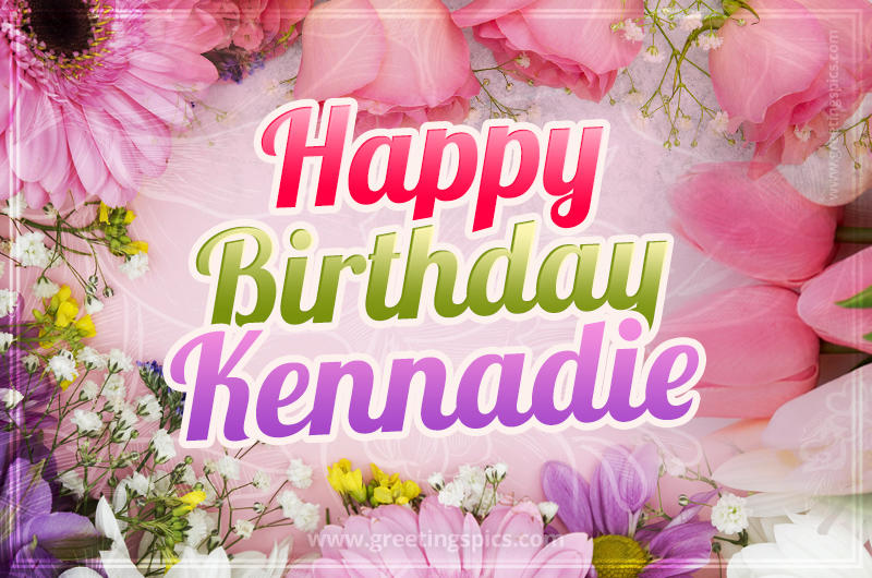 Happy Birthday Kennadie Picture with beautiful flowers