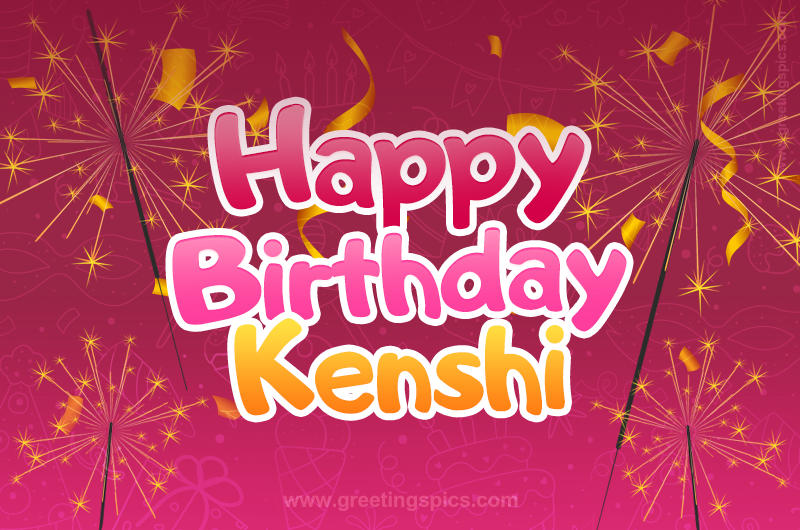 Happy Birthday Kenshi Image with sparklers