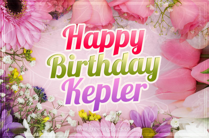 Happy Birthday Kepler Picture with beautiful flowers