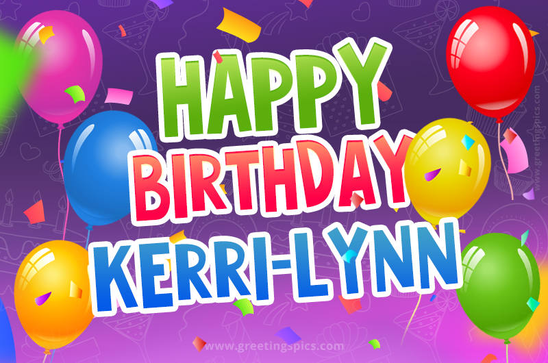 Happy Birthday Kerri-Lynn Festive Greeting Card