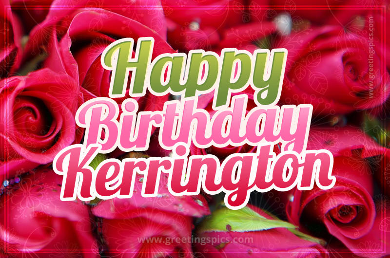 Happy Birthday Kerrington beautiful Image with red roses