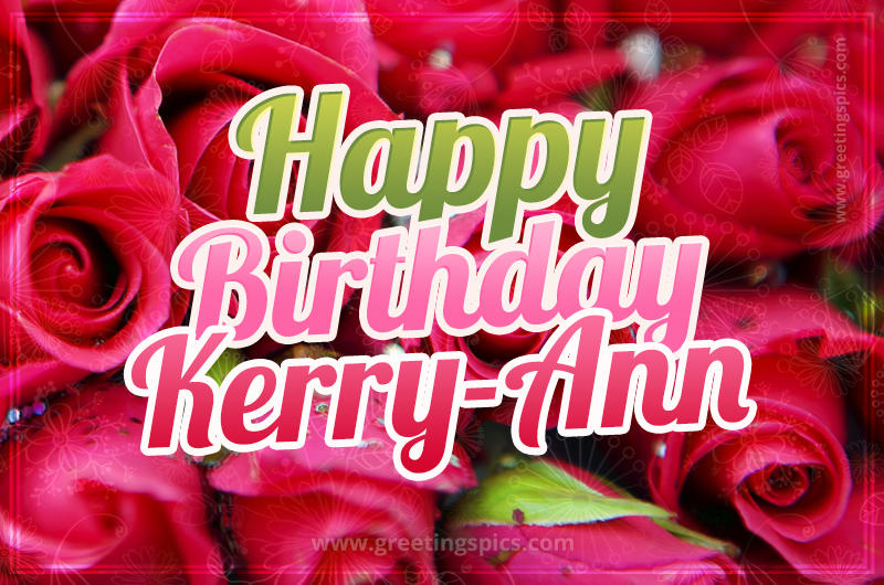 Happy Birthday Kerry-Ann beautiful Image with red roses