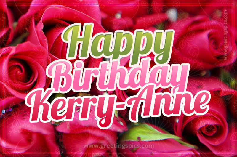 Happy Birthday Kerry-Anne beautiful Image with red roses