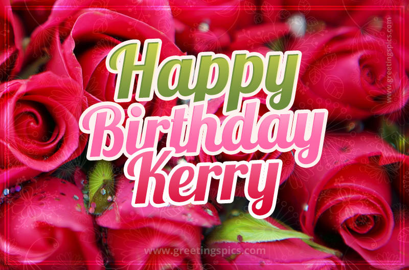 Happy Birthday Kerry beautiful Image with red roses